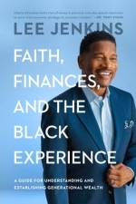Faith, Finances, and the Black Experience af Lee Jenkins