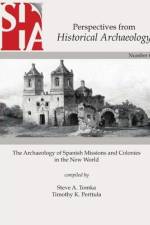 The Archaeology of Spanish Missions and Colonies in the New World