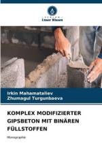 KOMPLEX MODIFIZIERTER GIPSBETON MIT BINÄREN FÜLLSTOFFEN af Irkin Mahamataliev
