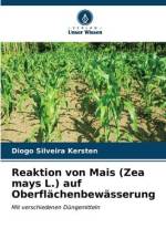 Reaktion von Mais (Zea mays L.) auf Oberflächenbewässerung af Diogo Silveira Kersten