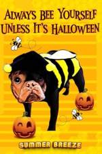 Always BEE Yourself Unless It's Halloween af Summer Breeze