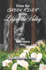 From the Green River to the Lily of the Valley, the Susie Manns Story af Susie Manns-Bates