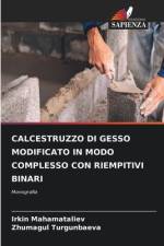 CALCESTRUZZO DI GESSO MODIFICATO IN MODO COMPLESSO CON RIEMPITIVI BINARI af Irkin Mahamataliev