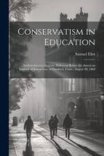Conservatism in Education af Samuel Eliot