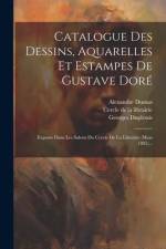 Catalogue Des Dessins, Aquarelles Et Estampes De Gustave Doré af Georges Duplessis