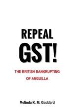 Repeal GST! af Melinda K M Goddard