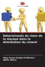 Déterminants du choix de la marque dans la distribution du ciment af Vijay Kumar Reddy Prodhuturi