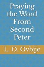 Praying the Word From Second Peter af L O Ovbije