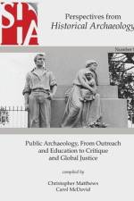 Public Archaeology, From Outreach and Education to Critique and Global Justice