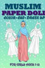 Muslim Paper Doll for Girls Ages 7-12; Cut, Color, Dress up and Play. Coloring book for kids af Mila Albeni