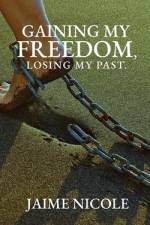 Gaining My Freedom, Losing My Past af Jaime Nicole