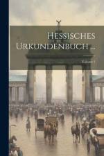 Hessisches Urkundenbuch ...; Volume 1 af Anonymous