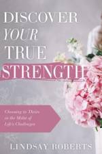 Discover Your True Strength af Lindsay Roberts