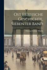 Ost Friesische Geschichte, Siebenter Band af Tileman Dothias Wiarda