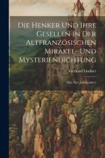 Die Henker Und Ihre Gesellen in Der Altfranzösischen Mirakel- Und Mysteriendichtung af Gerhard Lindner
