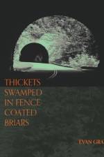 Thickets Swamped in Fence-Coated Briars af Evan Gray