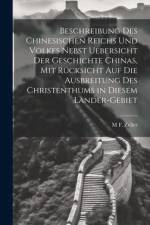 Beschreibung des chinesischen Reichs und Volkes nebst Uebersicht der Geschichte Chinas, mit Rücksicht auf die Ausbreitung des Christenthums in diesem Länder-Gebiet af M F Zeller