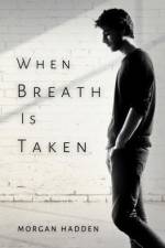 When Breath Is Taken af Morgan Hadden