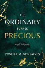 The Ordinary Turned Precious af Roselle M Gonsalves