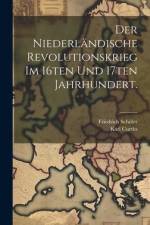 Der Niederländische Revolutionskrieg im 16ten und 17ten Jahrhundert. af Karl Curths
