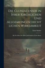 Die Cluniacenser in ihrer kirchlichen und allgemeingeschichtlichen Wirksamkeit af Ernst Sackur