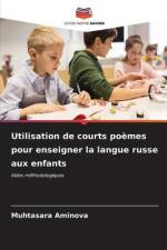 Utilisation de courts poèmes pour enseigner la langue russe aux enfants af Muhtasara Aminova