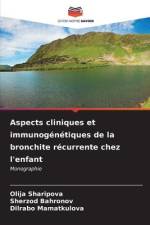 Aspects cliniques et immunogénétiques de la bronchite récurrente chez l'enfant af Olija Sharipova