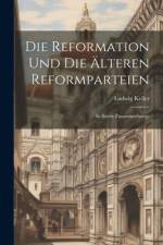 Die Reformation Und Die Älteren Reformparteien af Ludwig Keller