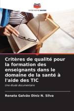 Critères de qualité pour la formation des enseignants dans le domaine de la santé à l'aide des TIC af Renata Galvão Diniz N. Silva