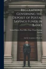 Regulations Governing the Deposit of Postal Savings Funds in Banks af States Post Office Dept Postal Savi