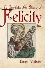 A Considerable Share of Felicity af Duane Vorhees