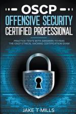 OSCP Offensive Security Certified Professional Practice Tests With Answers To Pass the OSCP Ethical Hacking Certification Exam af Jake T Mills