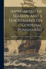 Impressment of Seaman, and a Few Remarks On Corporal Punishment af Anonymous
