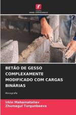 BETÃO DE GESSO COMPLEXAMENTE MODIFICADO COM CARGAS BINÁRIAS af Irkin Mahamataliev