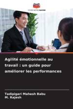 Agilité émotionnelle au travail : un guide pour améliorer les performances af Tadipigari Mahesh Babu