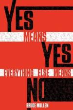 Yes Means Yes Everything Else Means No af Bruce Mullen
