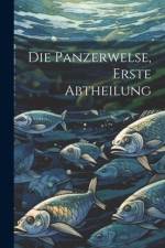 Die Panzerwelse, Erste Abtheilung af Anonymous