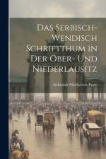 Das Serbisch-Wendisch Schriftthum in Der Ober- Und Niederlausitz af Aleksandr Nikolaevich Pypin