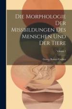 Die Morphologie Der Missbildungen Des Menschen Und Der Tiere; Volume 1 af Georg Benno Gruber