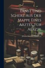 Ernst und Scherz aus der Mappe eines Arztes, Für Aerzte af Johann Matthäus Birkmeyer
