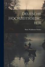 Deutsche Hochzeitsgedichte af Hans Waldemar Fischer