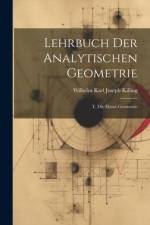 Lehrbuch Der Analytischen Geometrie af Wilhelm Karl Joseph Killing