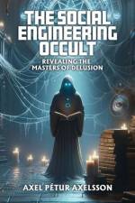 The Social Engineering Occult af Axel Pétur Axelsson