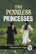Two Penniless Princesses af Charlotte M Yonge