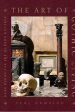 The Art of Gothic Living af Paul Gambino