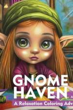 Gnome Haven. A Relaxation Coloring Adventure. Coloring Book for Adults af Annie Reyes