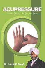 Acupressure (Holistic Approach To Make Life Better) af Kamaljit Singh