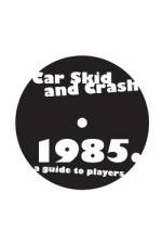 Car Skid and Crash 1985 a guide to players af Erik Svahn