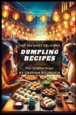 Top 100 Most Delicious Dumpling Recipes af Graham Bourdain