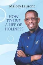 How to Live a Life of Holiness af Malory Laurent